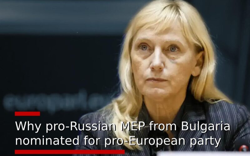 Why pro-Russian MEP from Bulgaria nominated for pro-European party